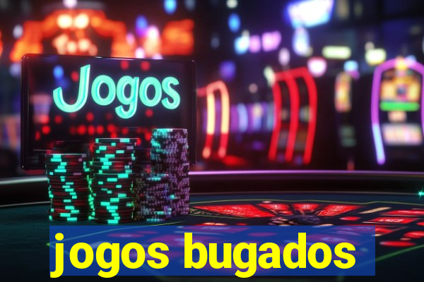 jogos bugados